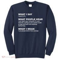 What I say what people hear IT tech support nerd Sweatshirt thumb 0