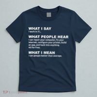 What I say what people hear IT tech support nerd T-Shirt thumb 5