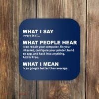 What I say what people hear IT tech support nerd Coaster thumb 0