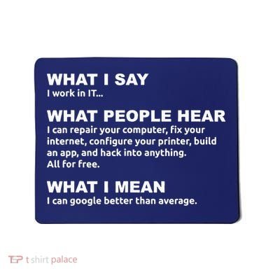 What I say what people hear IT tech support nerd Mousepad