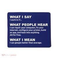 What I say what people hear IT tech support nerd Mousepad thumb 0