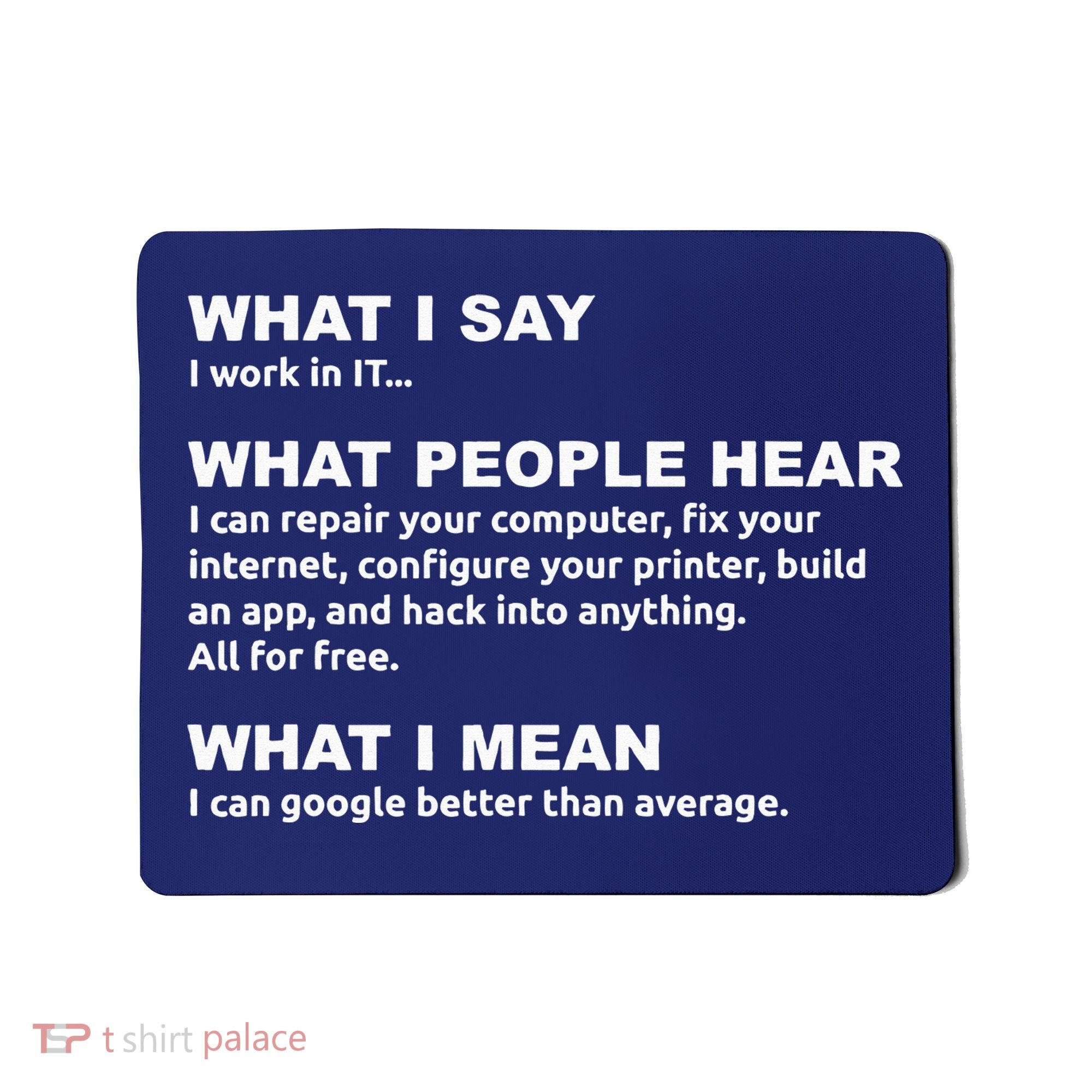 What I say what people hear IT tech support nerd Mousepad