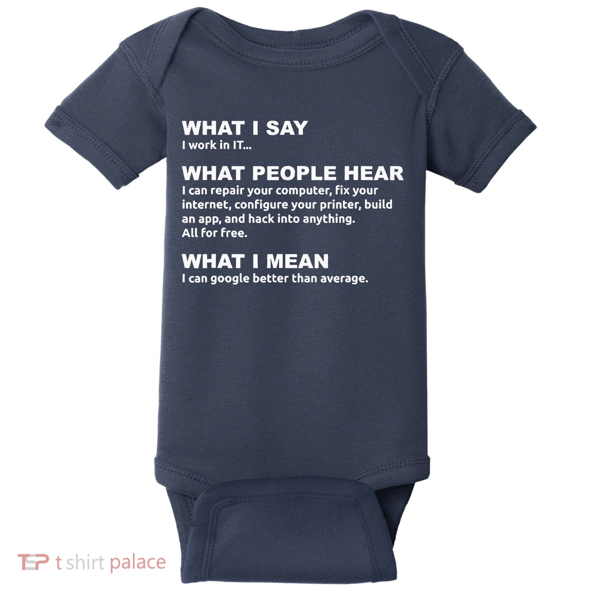 What I say what people hear IT tech support nerd Baby Bodysuit