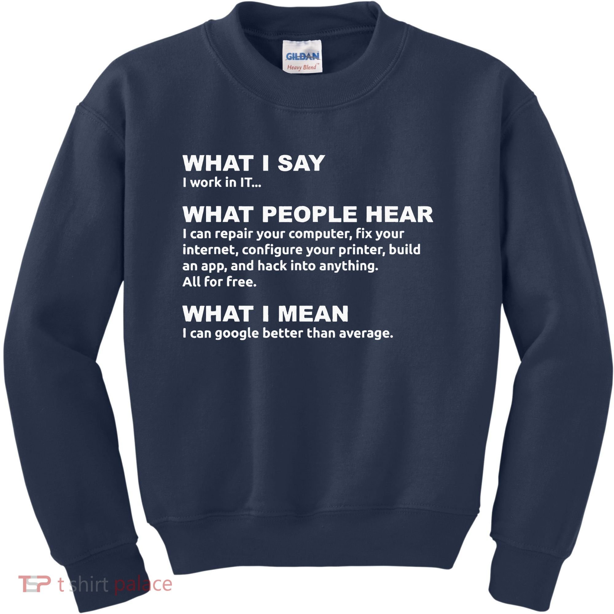 What I say what people hear IT tech support nerd Kids Sweatshirt