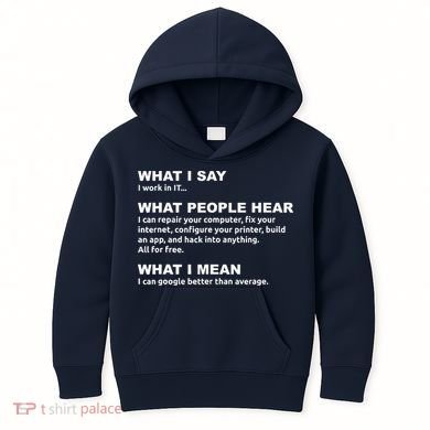 What I say what people hear IT tech support nerd Kids Hoodie