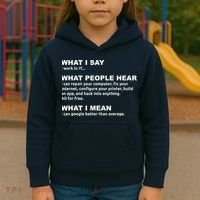 What I say what people hear IT tech support nerd Kids Hoodie thumb 3
