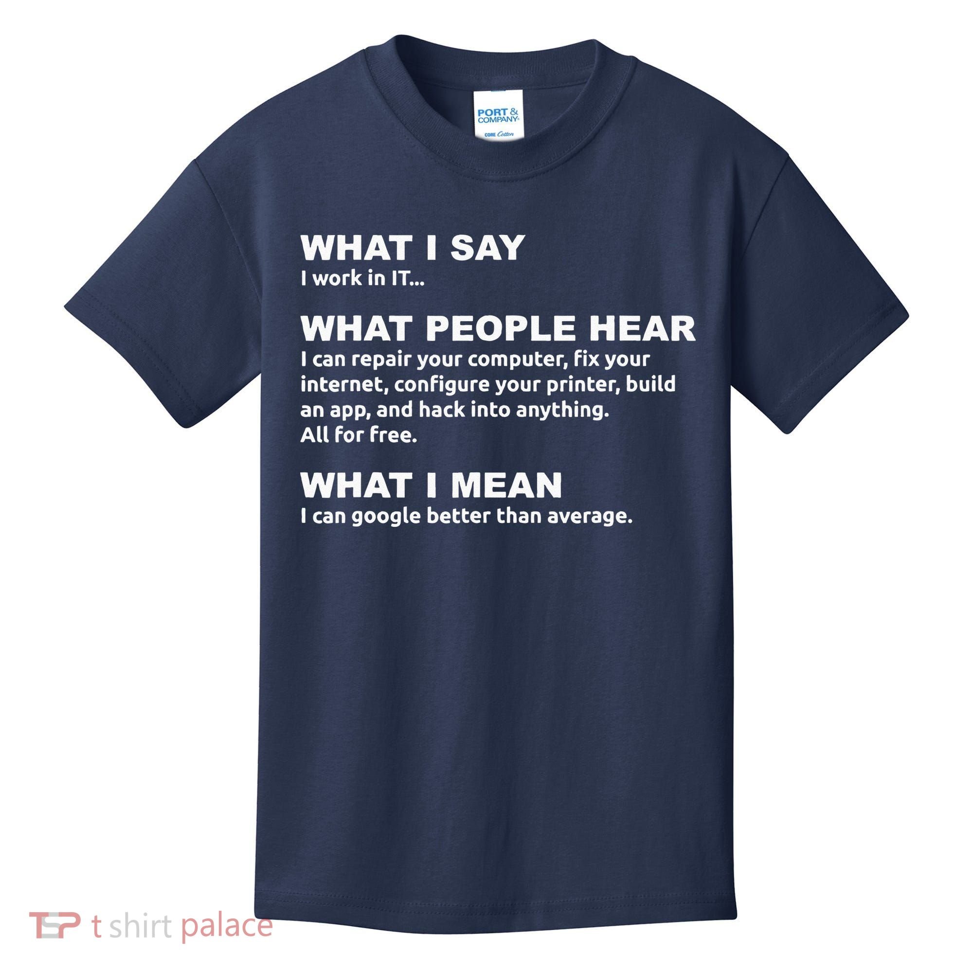 What I say what people hear IT tech support nerd Kids T-Shirt