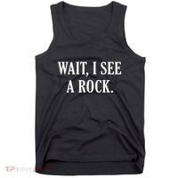 Wait I See A Rock Funny Geology Lover Tank Top thumb 0