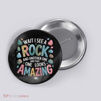 Wait I See A Rock Geologist Geology Teacher Button