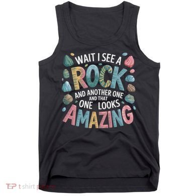 Wait I See A Rock Geologist Geology Teacher Tank Top