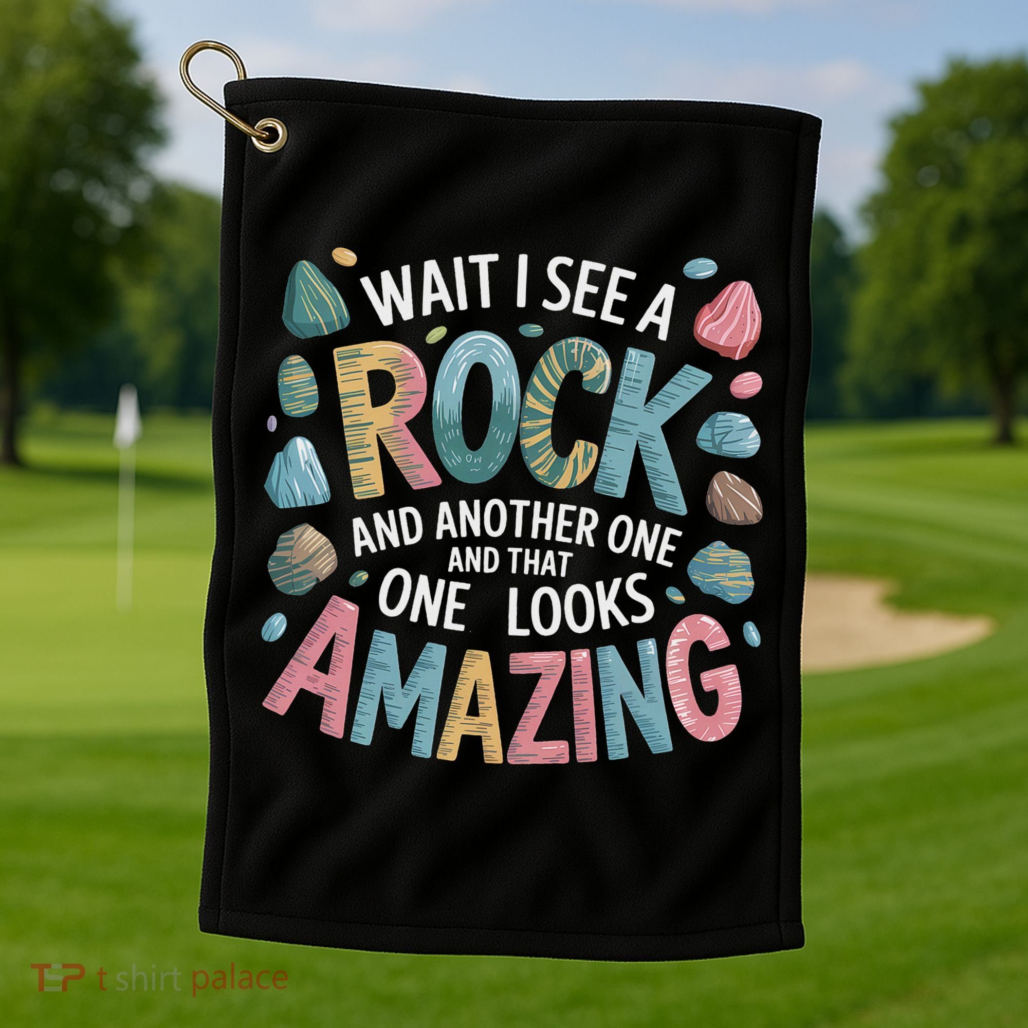 Wait I See A Rock Geologist Geology Teacher Golf Towel