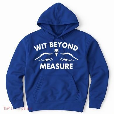 Wit Beyond Measure Hoodie