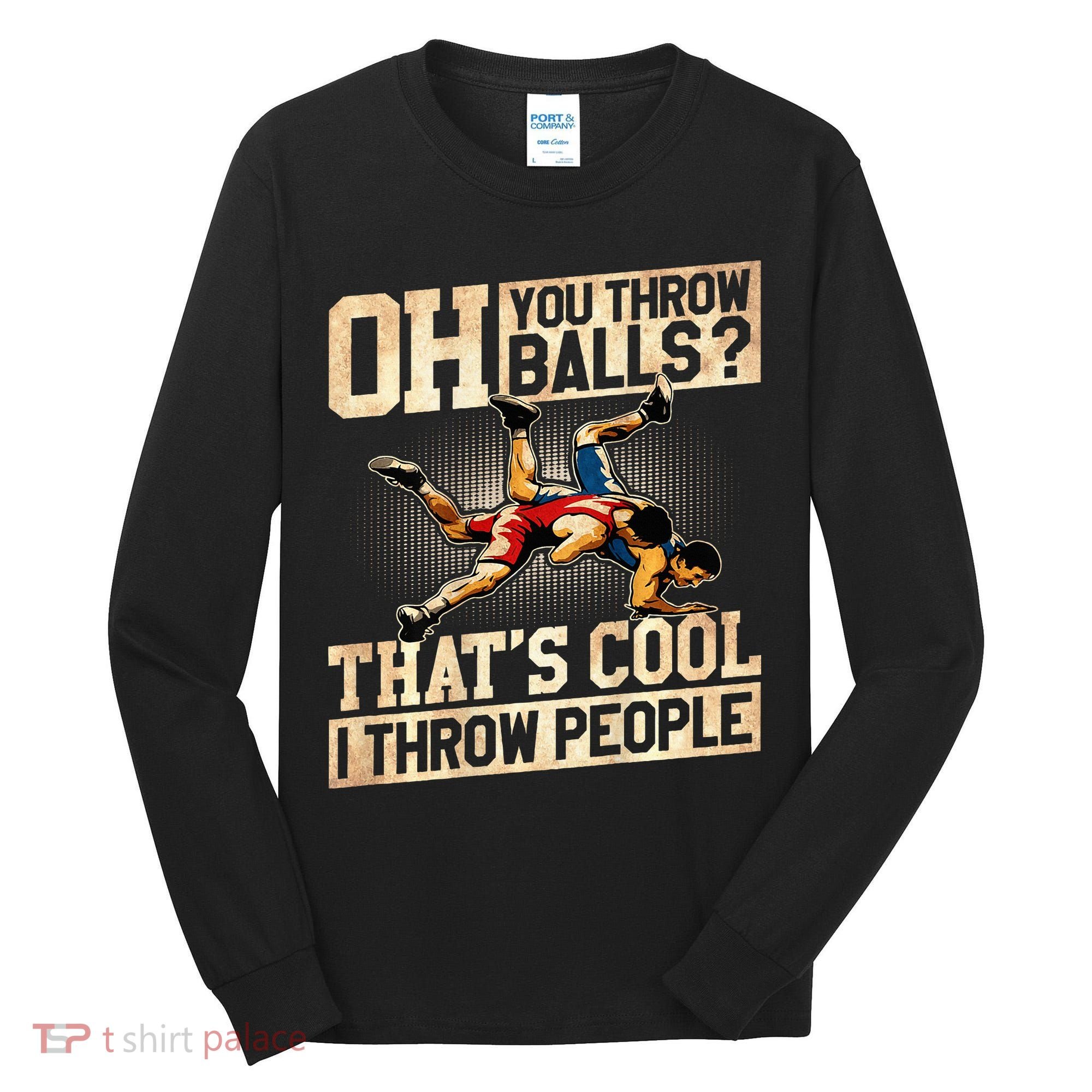 Wrestling I Throw People Funny Gift For Wrestler Backside  Tall Long Sleeve Shirt