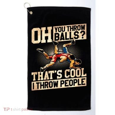 Wrestling I Throw People Funny Gift For Wrestler Backside  Golf Towel