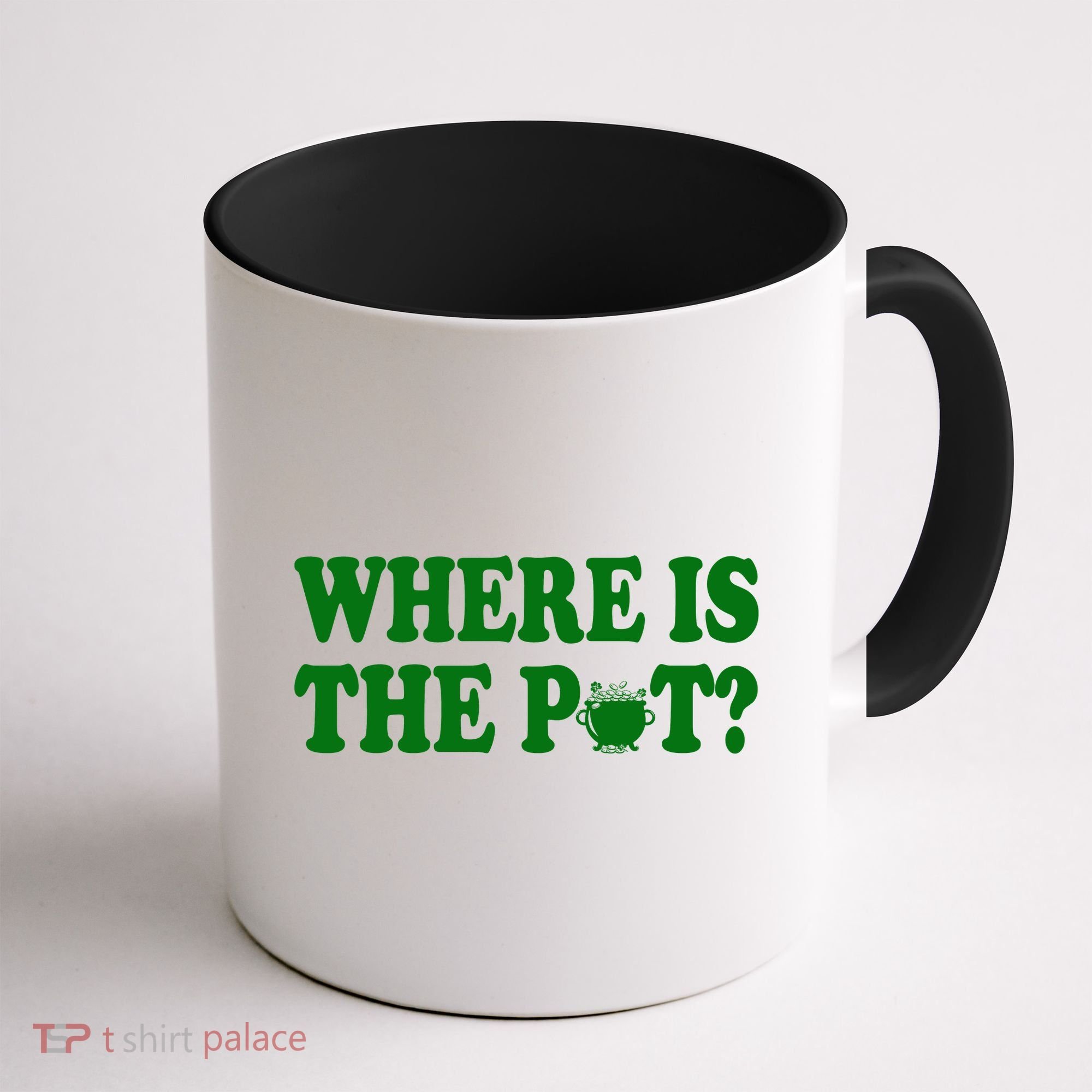 Where Is The Pot St Patricks Day Coffee Mug