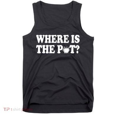 Where Is The Pot St Patricks Day Tank Top