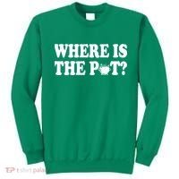 Where Is The Pot St Patricks Day Sweatshirt thumb 0