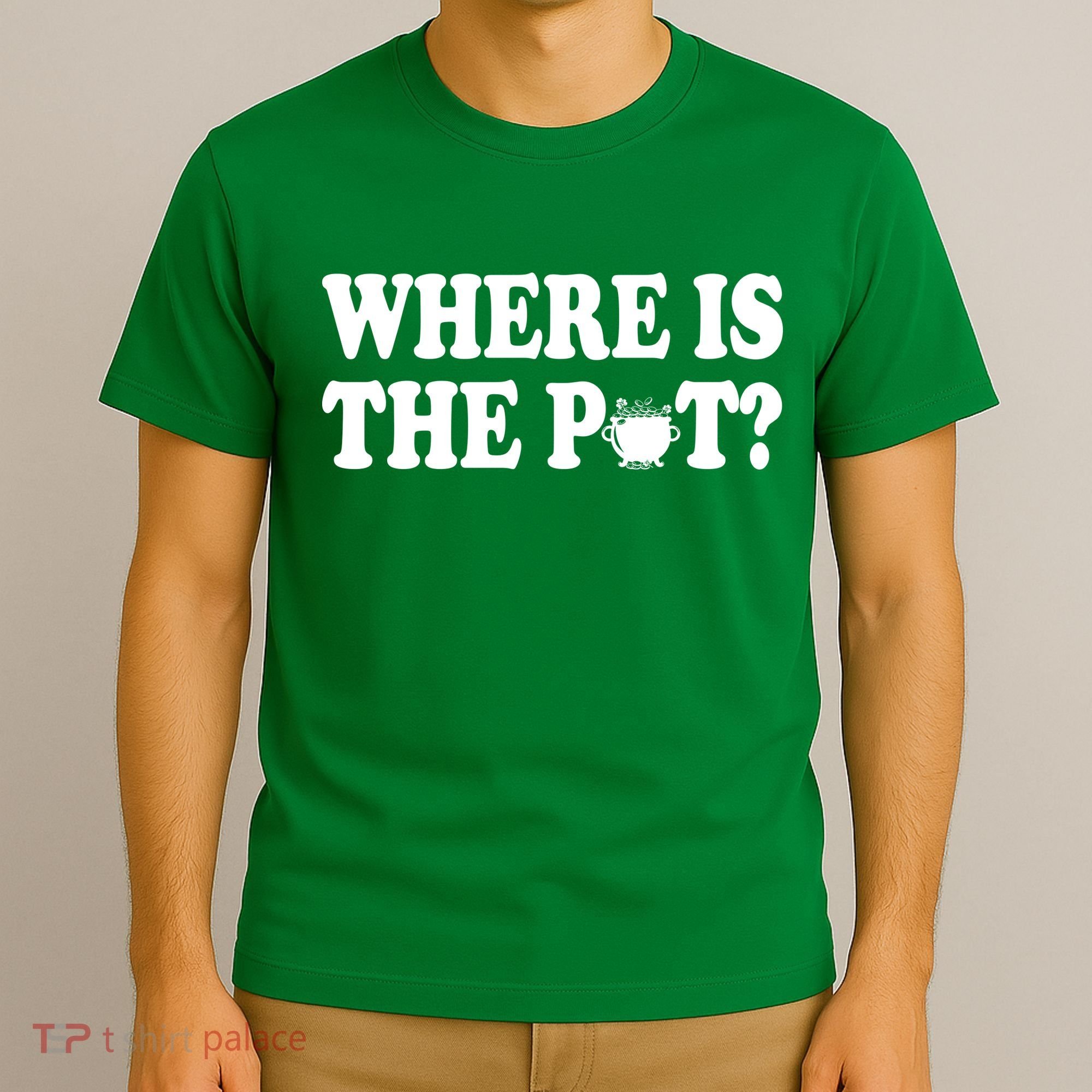 Where Is The Pot St Patricks Day T-Shirt