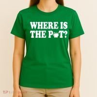 Where Is The Pot St Patricks Day T-Shirt thumb 4