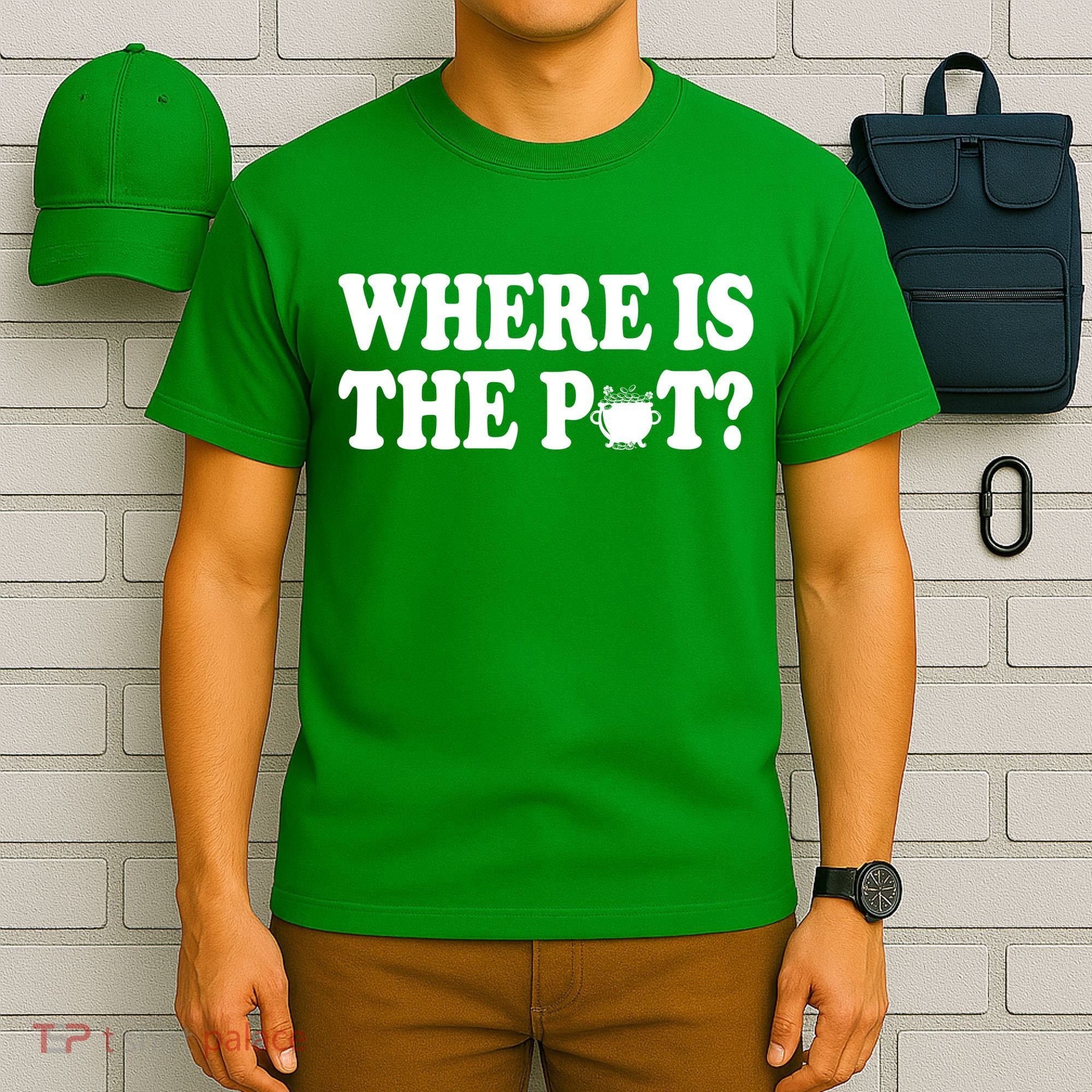 Where Is The Pot St Patricks Day T-Shirt