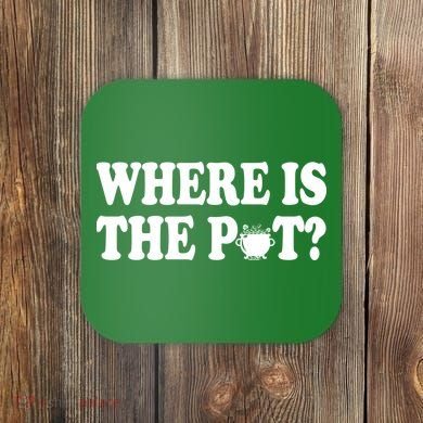 Where Is The Pot St Patricks Day Coaster