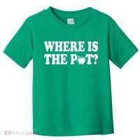 Where Is The Pot St Patricks Day Toddler T-Shirt thumb 0