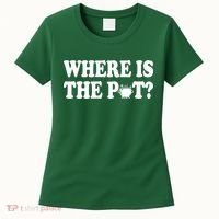 Where Is The Pot St Patricks Day Women's T-Shirt thumb 0