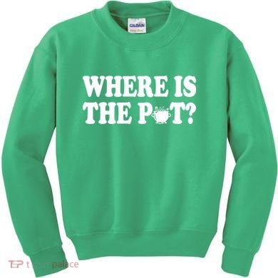 Where Is The Pot St Patricks Day Kids Sweatshirt