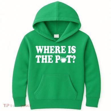 Where Is The Pot St Patricks Day Kids Hoodie