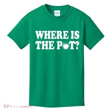 Where Is The Pot St Patricks Day Kids T-Shirt