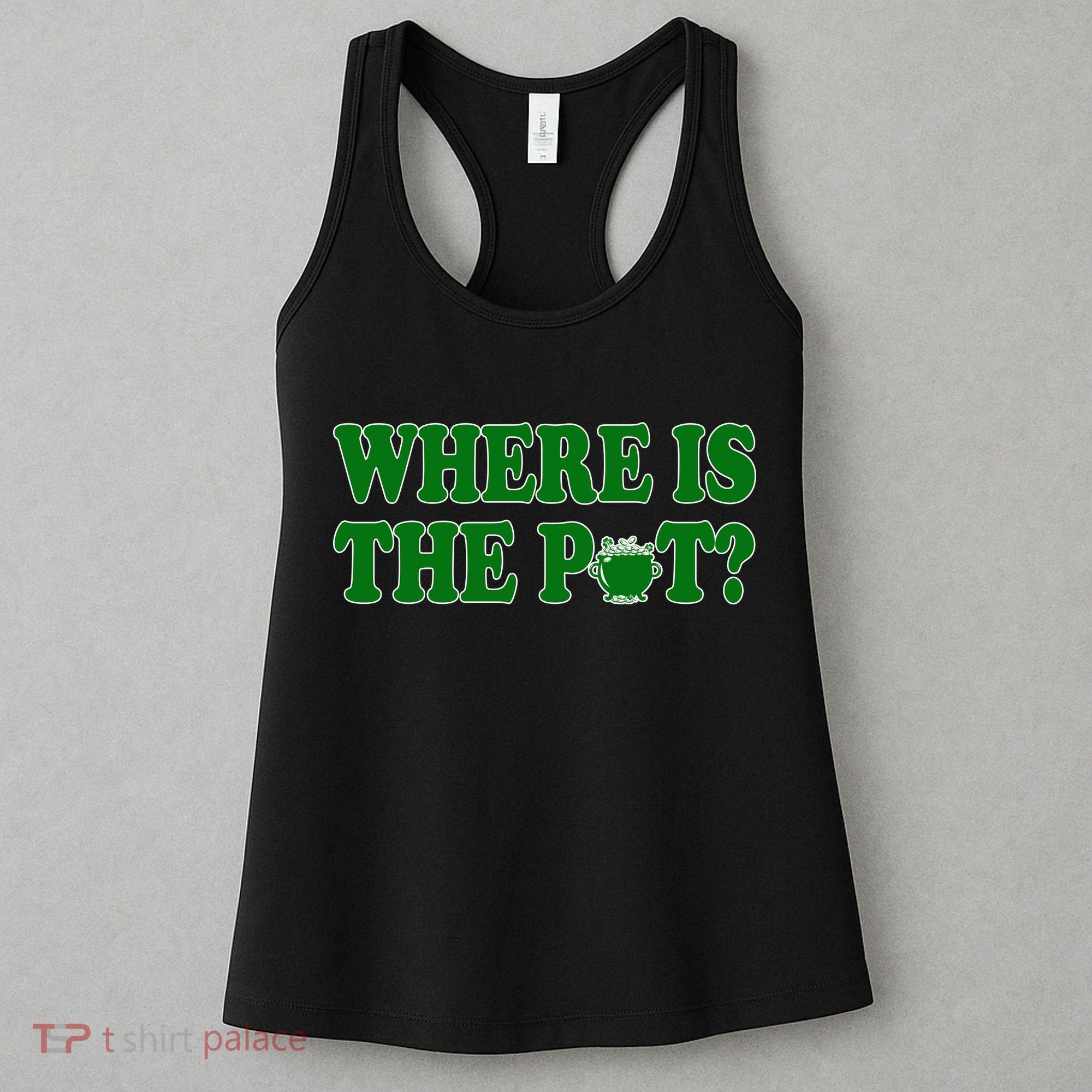 Where Is The Pot Gold Shamrock Funny St Patricks Day Women's Tank Top