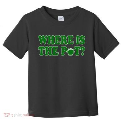 Where Is The Pot Gold Shamrock Funny St Patricks Day Toddler T-Shirt