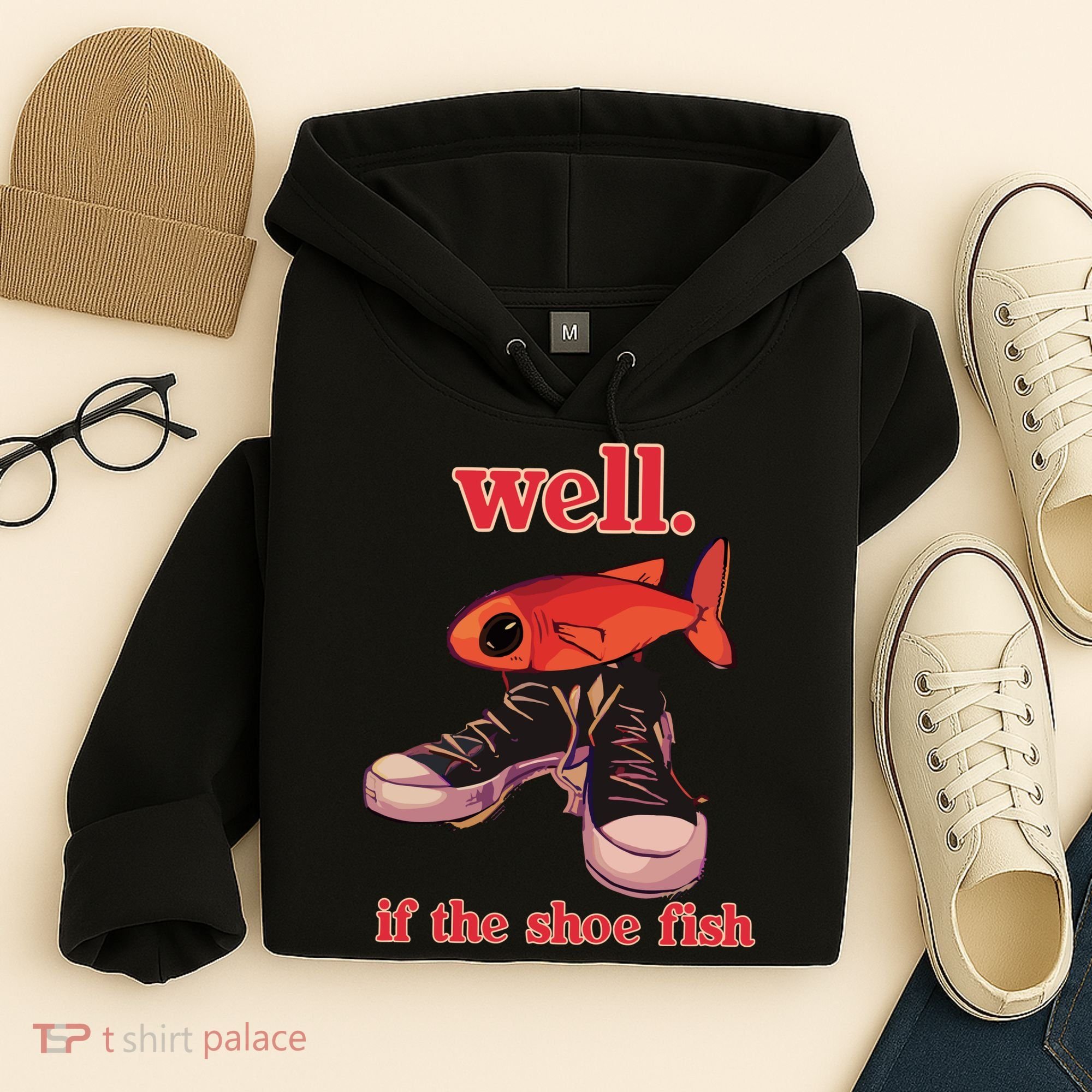 Well If The Shoe Fish Hoodie