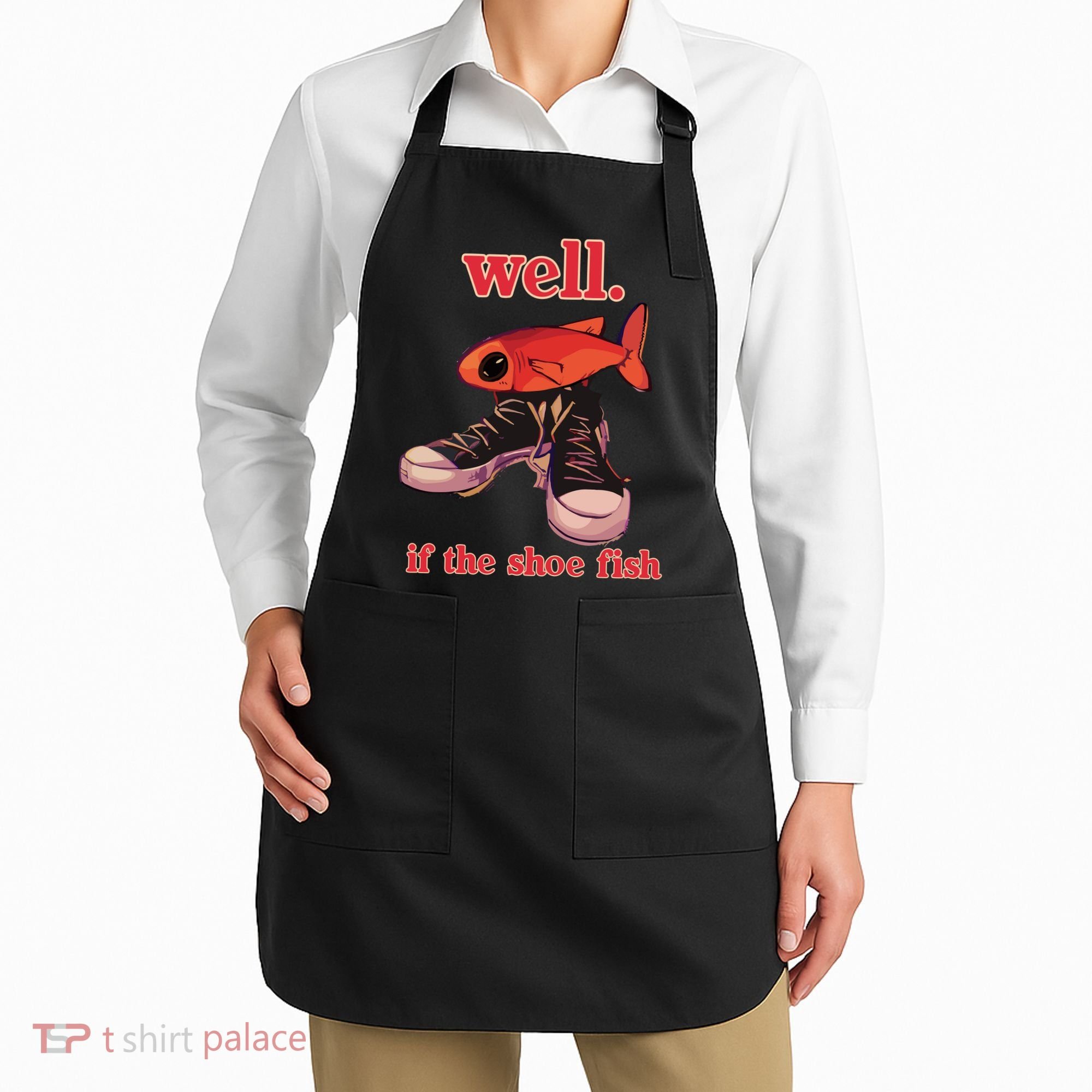 Well If The Shoe Fish Apron