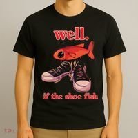 Well If The Shoe Fish T-Shirt thumb 3