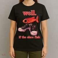 Well If The Shoe Fish T-Shirt thumb 4