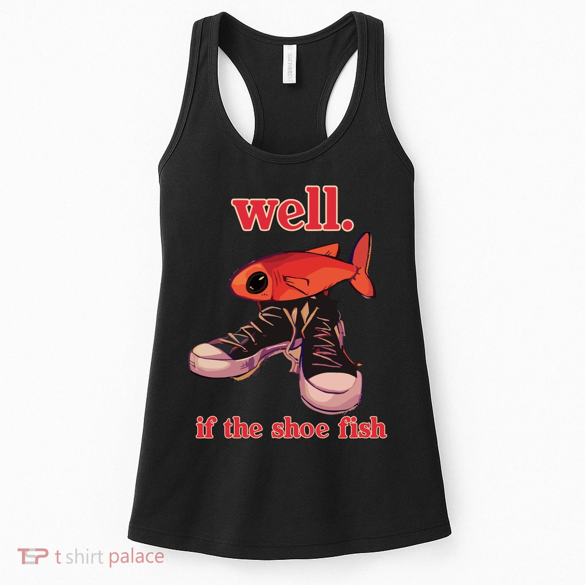 Well If The Shoe Fish Women's Tank Top