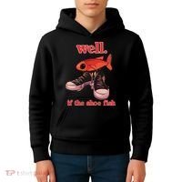 Well If The Shoe Fish Kids Hoodie thumb 4