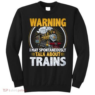 Warning I Talk About Trains Railroad Trainspotter Sweatshirt