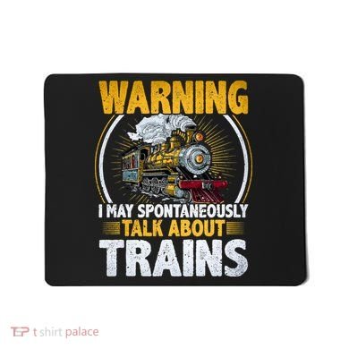 Warning I Talk About Trains Railroad Trainspotter Mousepad