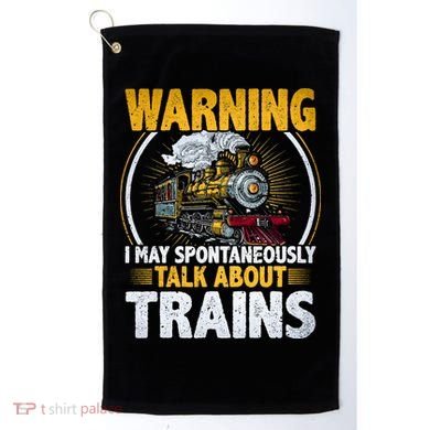 Warning I Talk About Trains Railroad Trainspotter Golf Towel