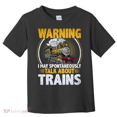 Warning I Talk About Trains Railroad Trainspotter Toddler T-Shirt