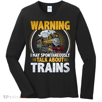 Warning I Talk About Trains Railroad Trainspotter Women's Long Sleeve Shirt