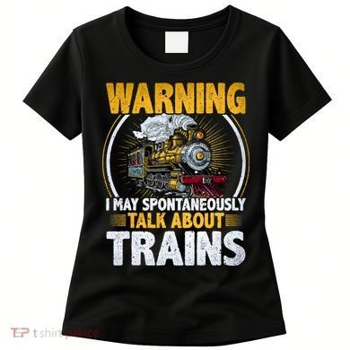 Warning I Talk About Trains Railroad Trainspotter Women's T-Shirt