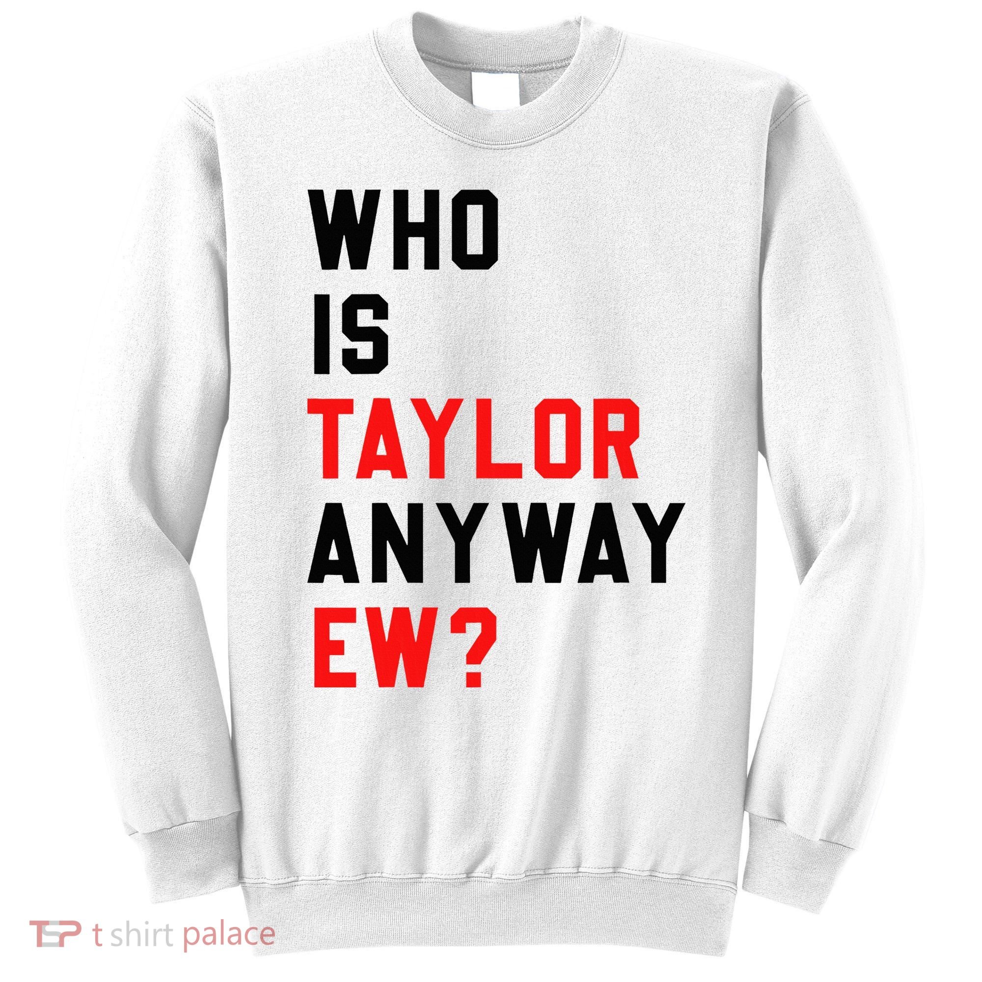 Who Is Taylor Anyway Ew Girl Taylor First Name Groovy 80S Sweatshirt