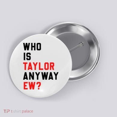 Who Is Taylor Anyway Ew Girl Taylor First Name Groovy 80S Button