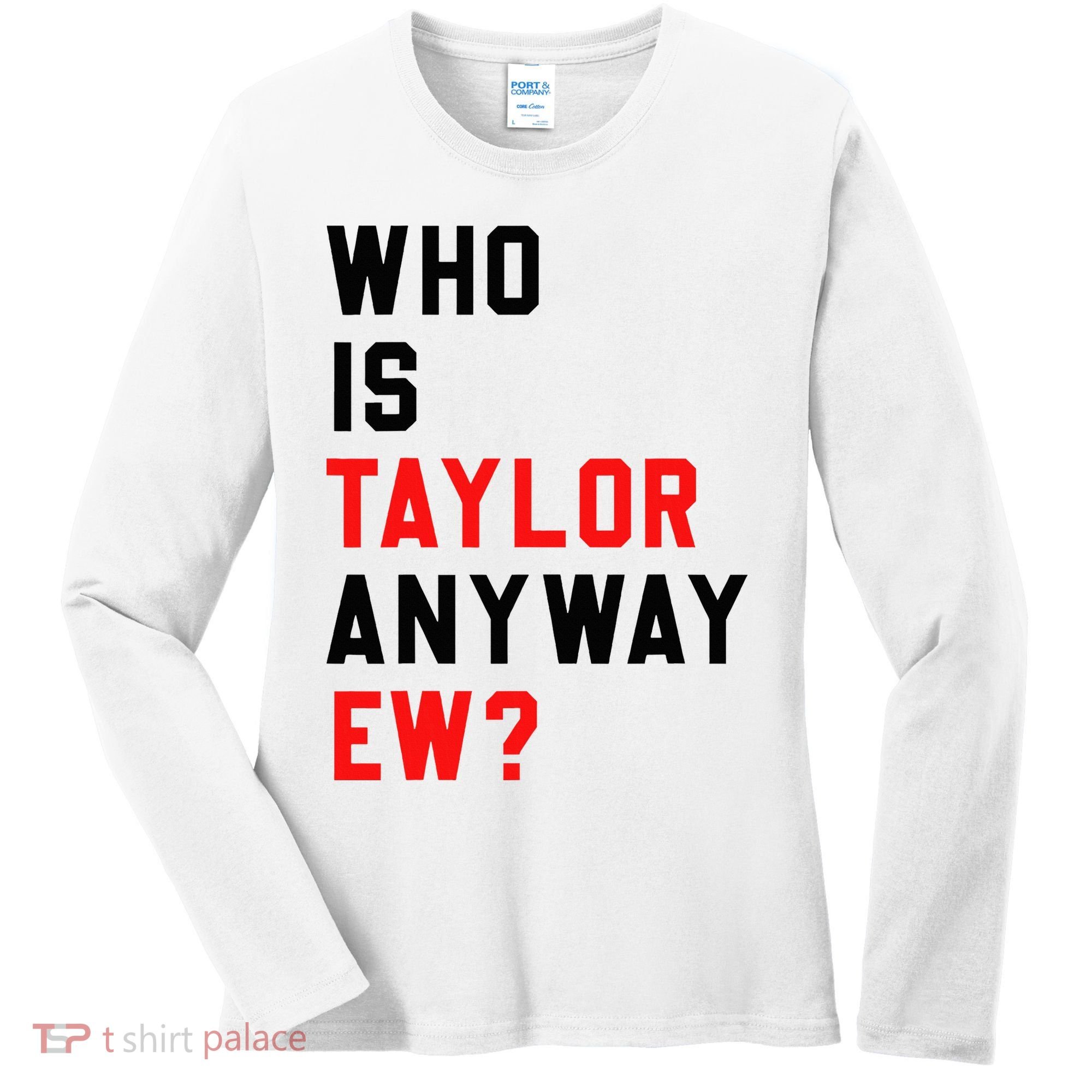 Who Is Taylor Anyway Ew Girl Taylor First Name Groovy 80S Women's Long Sleeve Shirt