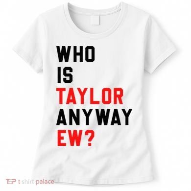 Who Is Taylor Anyway Ew Girl Taylor First Name Groovy 80S Women's T-Shirt