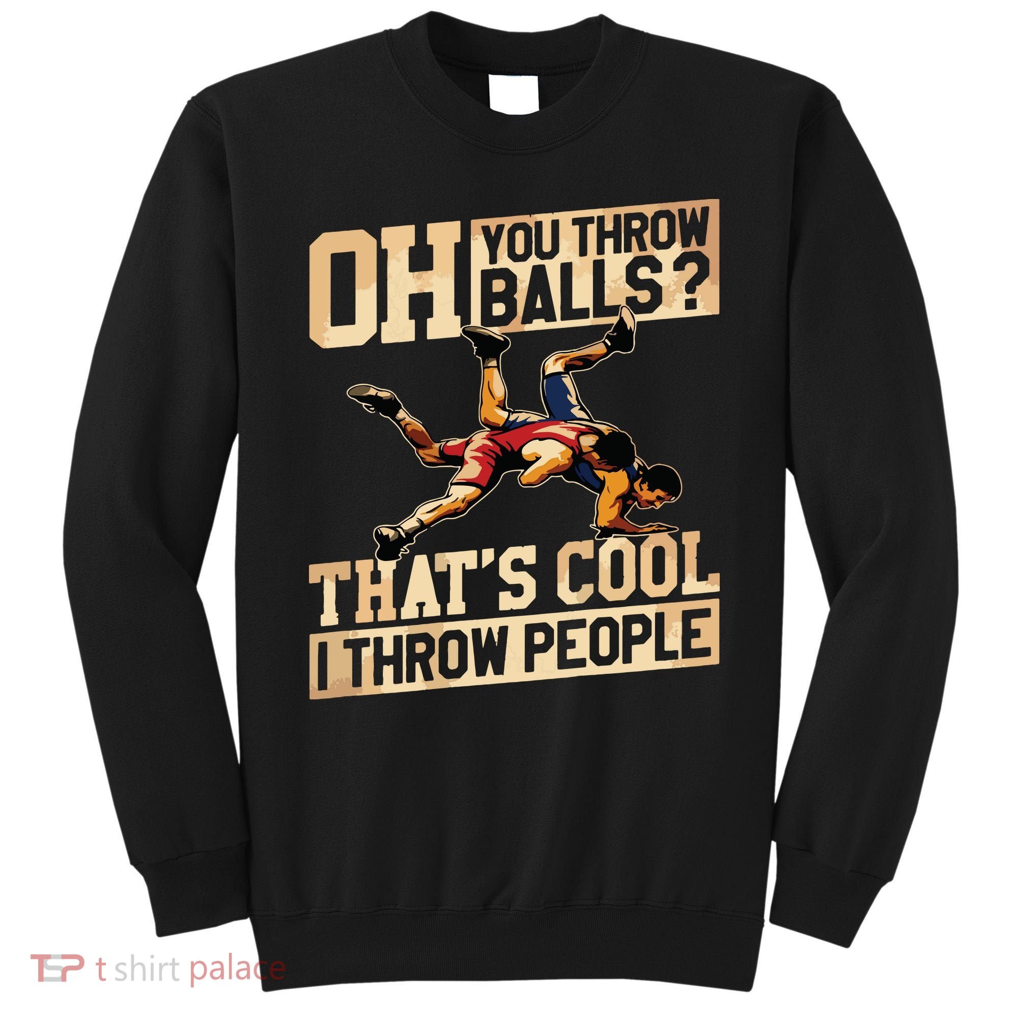 Wrestling I Throw People Funny Gift For Wrestler Backside Sweatshirt