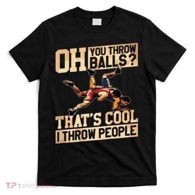 Wrestling I Throw People Funny Gift For Wrestler Backside T-Shirt